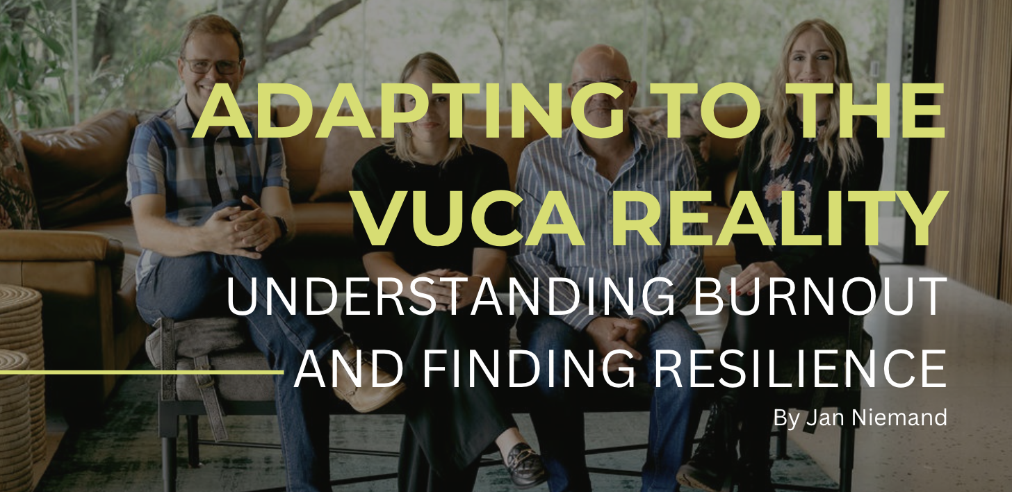 Adapting to the VUCA Reality- Understanding Burnout and Finding Resilience