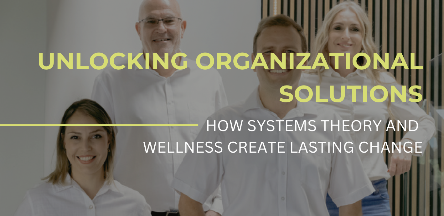 HOW SYSTEMS THEORY AND WELLNESS CREATE LASTING CHANGE